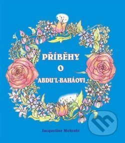 Příběhy o &apos;Abdu&apos;l-Baháovi - Jacqueline Mehrabi