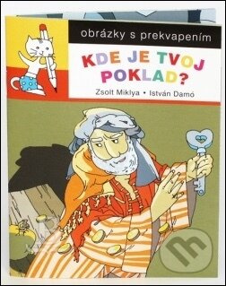 Kde je tvoj poklad? (obrázky s prekvapením) - Miklya Zsolt, Damó István - kniha z kategorie Knihy o Bibli