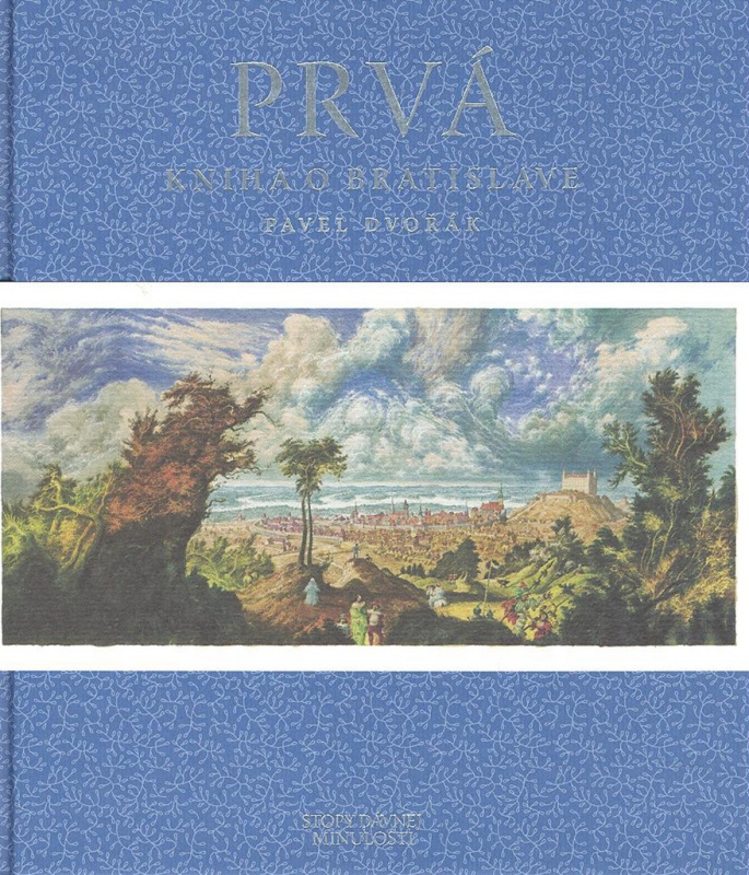 Prvá kniha o Bratislave (Stopy dávnej minulosti) - Pavel Dvořák - kniha z kategorie Historie