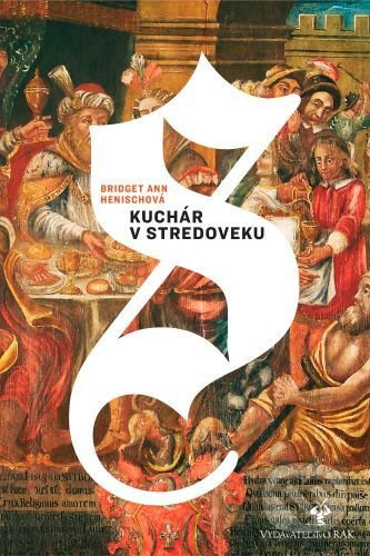 Kuchár v stredoveku - Bridget Ann Henisch - kniha z kategorie Historie