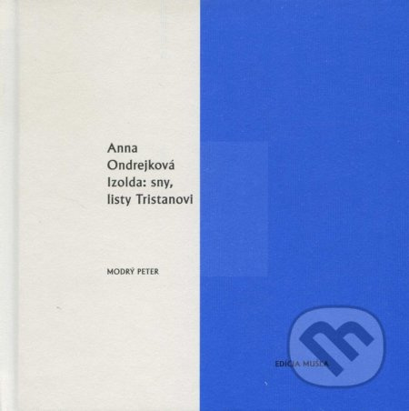 Izolda: sny, listy Tristanovi - Anna Ondrejková - kniha z kategorie Beletrie