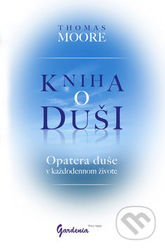 Kniha o duši (Opatera duše v každodennom živote) - Thomas Moore - kniha z kategorie Psychologie