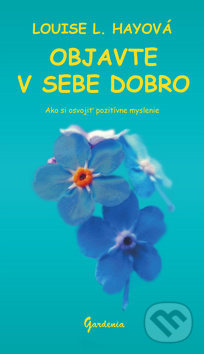 Objavte v sebe dobro (Ako si osvojiť pozitívne myslenie) - kniha z kategorie Psychologie