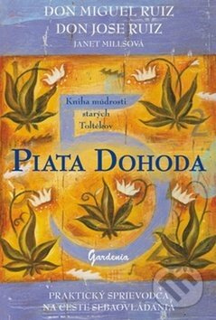 Piata dohoda (Kniha múdrosti starých Toltékov) - Don Miguel Ruiz, Janet Millsová, Don Jose Ruiz - kniha z kategorie Motivace a seberozvoj