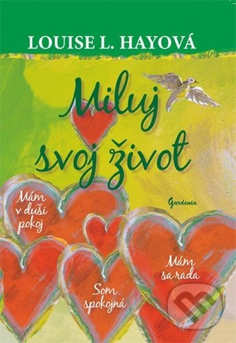 Miluj svoj život - ilustrované vydanie (Mám v duši pokoj, Som spokojná, Mám sa rada) - kniha z kategorie Beletrie