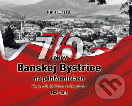 76 rokov Banskej Bystrice na pohľadniciach (1939 - 2015) - kniha z kategorie Historie