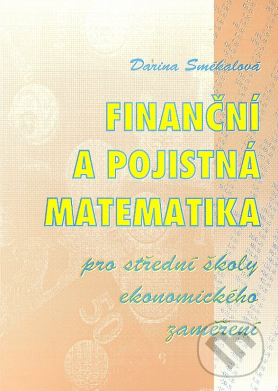 Finanční a pojistná matematika (pro střední školy ekonomického zaměření) - kniha z kategorie Odborné školy
