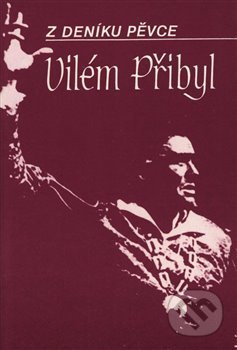 Z deníku pěvce - Vilém Přibyl