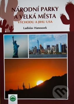 Národní parky a velká města východu a jihu USA - Ladislav Hanousek - kniha z kategorie Cestopisy z Ameriky