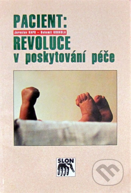 Pacient: Revoluce v poskytování péče - Jaroslav Kapr, Bohumil Koukola - kniha z kategorie Medicína