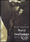 Nový realismus - Bruno Vogelmann