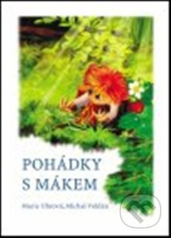 Pohádky s Mákem - Marie Uhrová, Michal Voldán