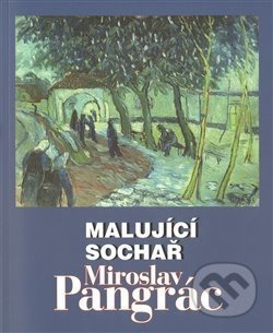 Malující sochař Miroslav Pangrác