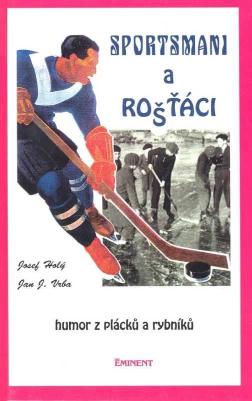 Sportsmani a rošťáci (Humor z plácků a rybníků) - Josef Holý, Jan J. Vrba - kniha z kategorie Beletrie