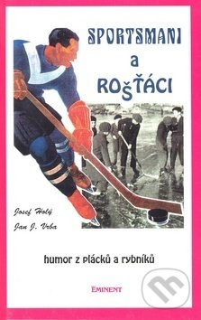 Sportsmani a rošťáci (Humor z plácků a rybníků) - Josef Holý, Jan J. Vrba - kniha z kategorie Beletrie