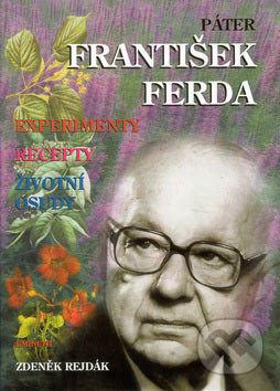 Páter František Ferda - Experimenty, recepty, životní osudy