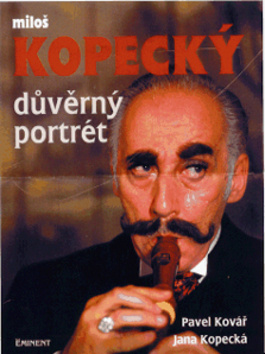 Miloš Kopecký - Důvěrný portrét - Pavel Kovář, Jana Kopecká - kniha z kategorie Životopisy