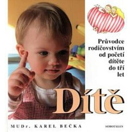 Dítě - Průvodce rodičovstvím od početí dítěte do tří let