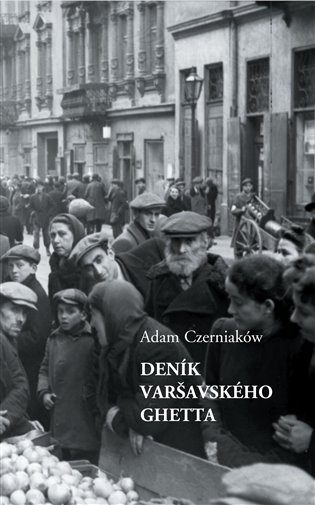 Deník varšavského ghetta - Adam Czerniaków