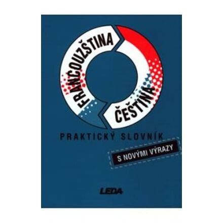 Praktický slovník francouzsko-český, česko-francouzský - Vlasta Rejtharová