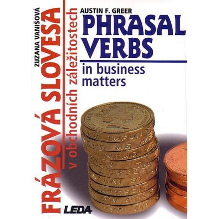 Phrasal Verbs in Business Matters (Frázová slovesa v obchodních záležitostech) Nakladatelství LEDA