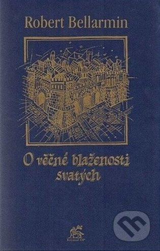 O věčné blaženosti svatých - Robert Bellarmin
