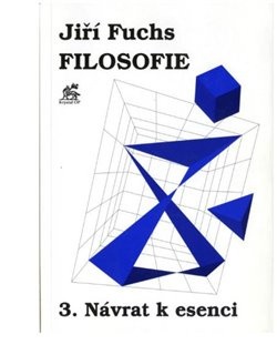 Filosofie 3. - Návrat k esenci - Jiří Fuchs