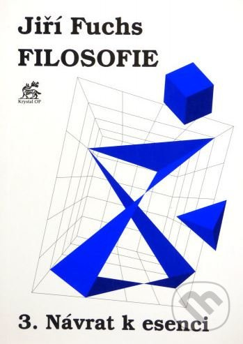 Filosofie 3. - Návrat k esenci - Jiří Fuchs