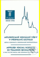 Aplikované sociální vědy v přípravě učitelů (Cesta k sociální a ekonomické restrukturaci) - kniha z kategorie Humanitní a společenské vědy