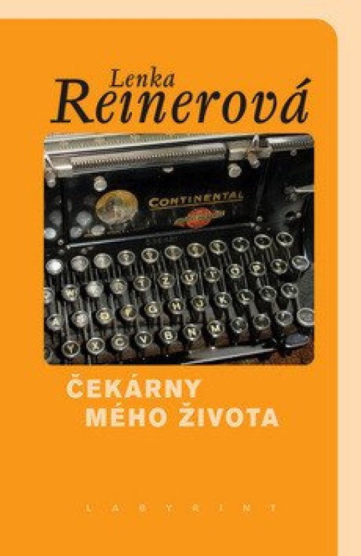 Čekárny mého života - Lenka Reinerová