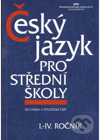 Český jazyk pro střední školy I.-IV. ročník SPN - pedagog. nakladatelství