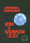 Dům v Nádražní ulici - Jindřiška Kubáčová