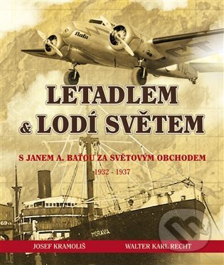 Letadlem a lodí světem - Walter Karl Recht, Josef Kramoliš