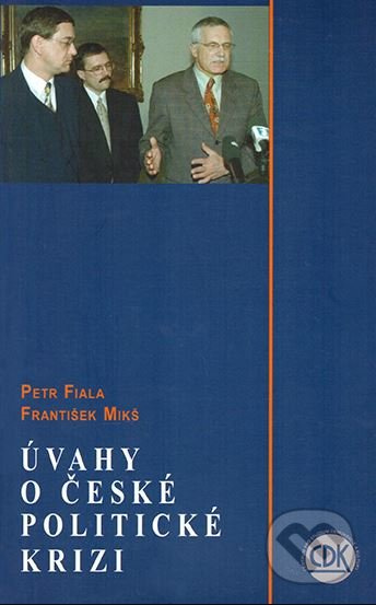 Úvahy o české politické krizi - Petr Fiala, František Mikš