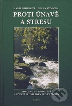 Proti únavě a stresu - Marie Mihulová, Milan Svoboda