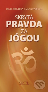 Skrytá pravda za jógou - Marie Mihulová, Milan Svoboda - kniha z kategorie Individuální sporty