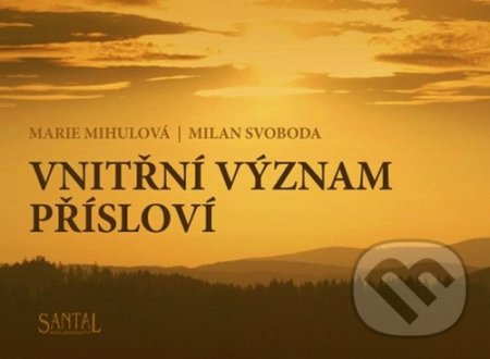 Vnitřní význam přísloví - Marie Mihulová, Milan Svoboda - kniha z kategorie Beletrie