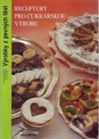 Receptury pro cukrářskou výrobu - Výrobky z pevných těst (2. vydání)