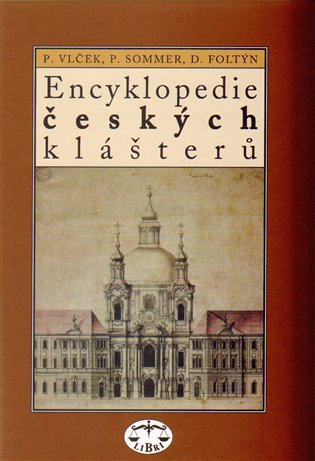 Encyklopedie českých klášterů - Dušan Foltýn, Petr Sommer, Pavel Vlček - kniha z kategorie Místopisy