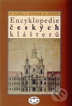 Encyklopedie českých klášterů - Dušan Foltýn, Petr Sommer, Pavel Vlček - kniha z kategorie Místopisy
