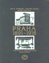 Praha 1891-1918 - Jan E. Svoboda, Zdeněk Lukeš, Ester Havlová