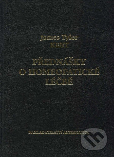 Přednášky o homeopatické léčbě - James Tyler Kent - kniha z kategorie Alternativní medicína