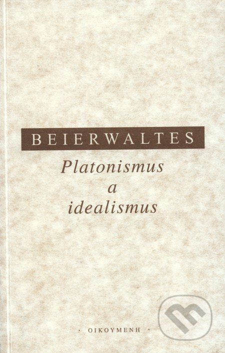 Platonismus a idealismus - Werner Beierwaltes