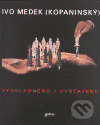 Vyskladněno / Vystaveno - Ivo Medek