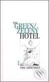 Zelený hotel/The Green Hotel - Phil Shoenfelt