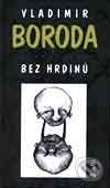 Bez hrdinů - Vladimir Boroda