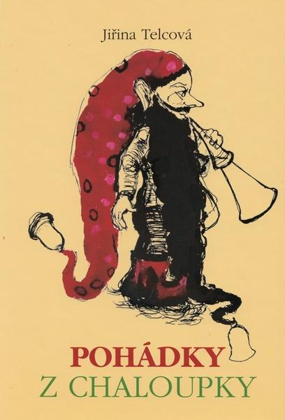 Pohádky z chaloupky - Jiřina Telcová, Michaela Saifrtová (ilustrátor) - kniha z kategorie Pohádky