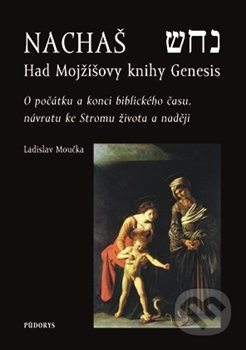 Nachaš – Had Mojžíšovy knihy Genesis - Ladislav Moučka