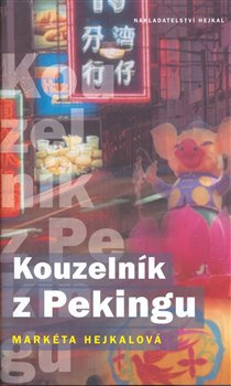 Kouzelník z Pekingu - Markéta Hejkalová