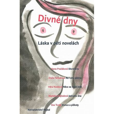 Divné dny - Hana Pražáková, Etela Farkašová, Věra Nosková, Markéta Hejkalová, Eva Tvrdá
